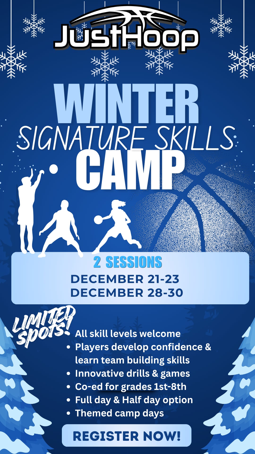 JustHoop Winter Signature Skills Camp — 2 sessions, December 21–23 and December 28–30. Limited spots. All skill levels welcome; players develop confidence and learn team-building skills; innovative drills and games; co-ed for grades 1st–8th; full day and half day options; themed camp days. Register now.